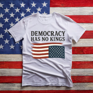 Democracy Has No Kings Shirt,Anti Trump Shirt