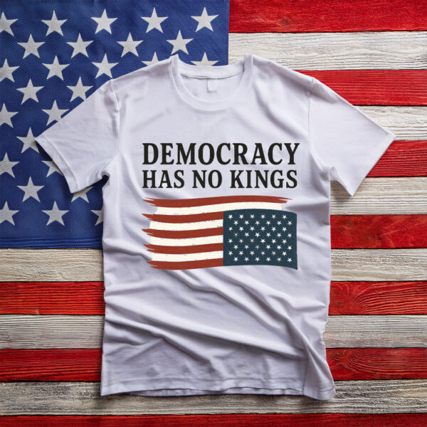 Democracy Has No Kings Shirt,Anti Trump Shirt