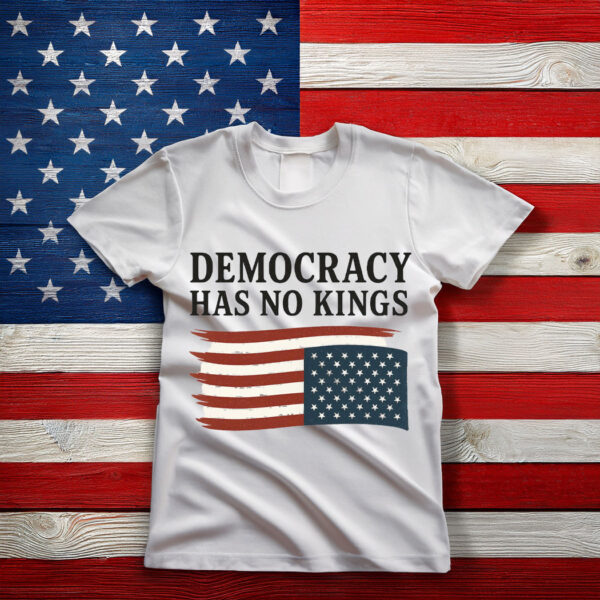 Democracy Has No Kings Shirt,Anti Trump Shirt
