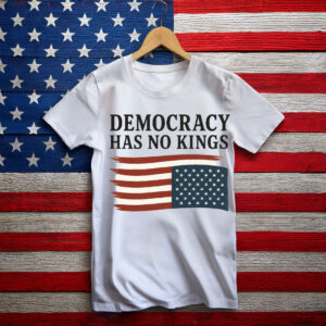 Democracy Has No Kings Shirt,Anti Trump Shirt