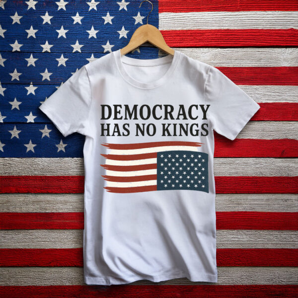 Democracy Has No Kings Shirt,Anti Trump Shirt