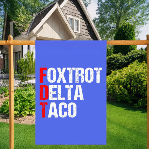 Foxtrot Delta Taco Garden Flag, Anti-Trump Garden House Banner