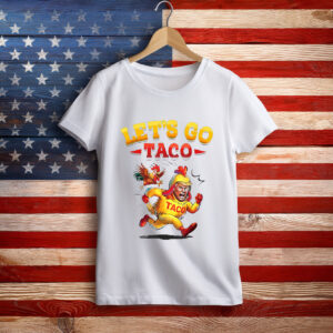 Funny Lets Go Taco Funny Trump Always Chickens Out T-Shirt
