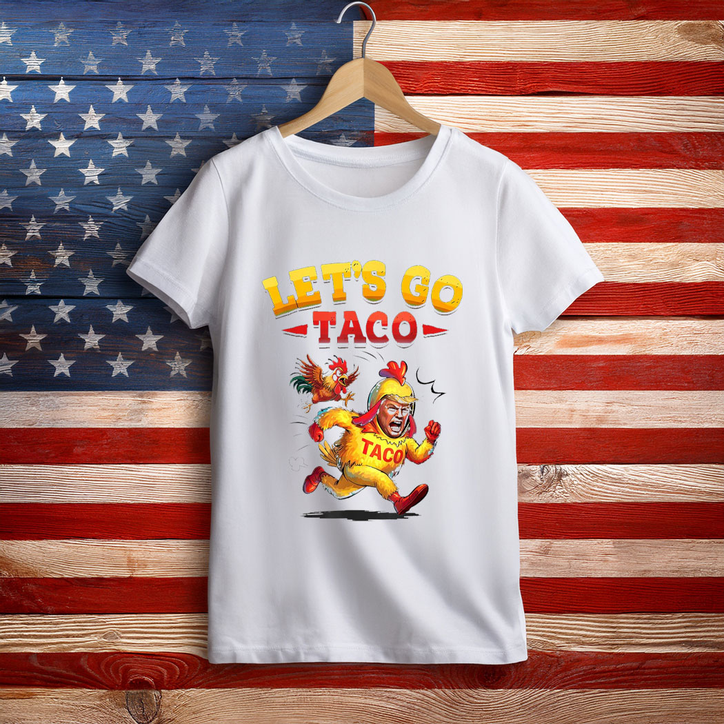 Funny Lets Go Taco Funny Trump Always Chickens Out T-Shirt