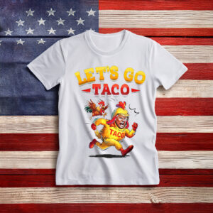 Funny Lets Go Taco Funny Trump Always Chickens Out T-Shirt