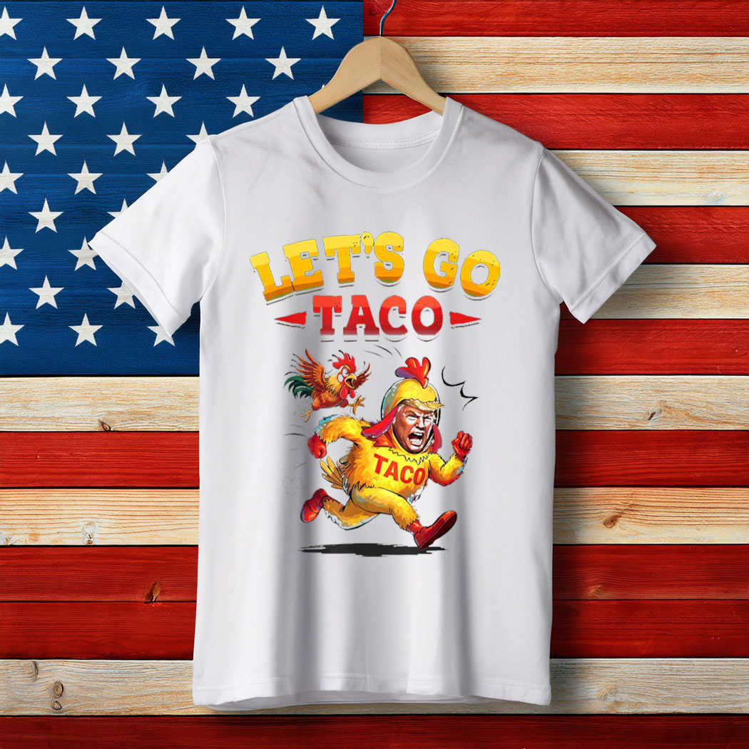 Funny Lets Go Taco Funny Trump Always Chickens Out T-Shirt