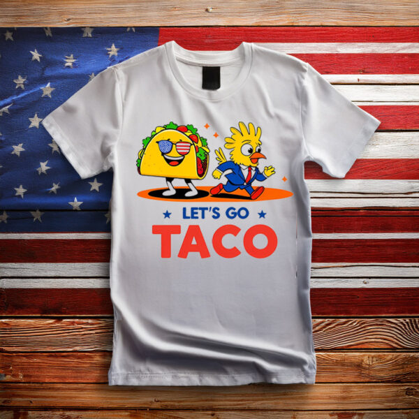 Funny Parody Trump Always Chickens Out, Let's Go Taco T-Shirt