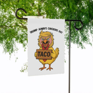 Funny Trump Always Chicken Out Flag, Anti Trump Garden Flag
