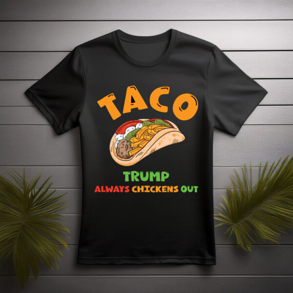 HOT Taco Trump Always Chickens Out T-Shirt