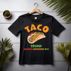 HOT Taco Trump Always Chickens Out T-Shirt