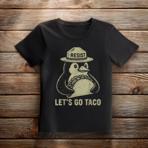 Let's Go TACO Penguin Resist, Trump Always Chickens Out Meme T-Shirt