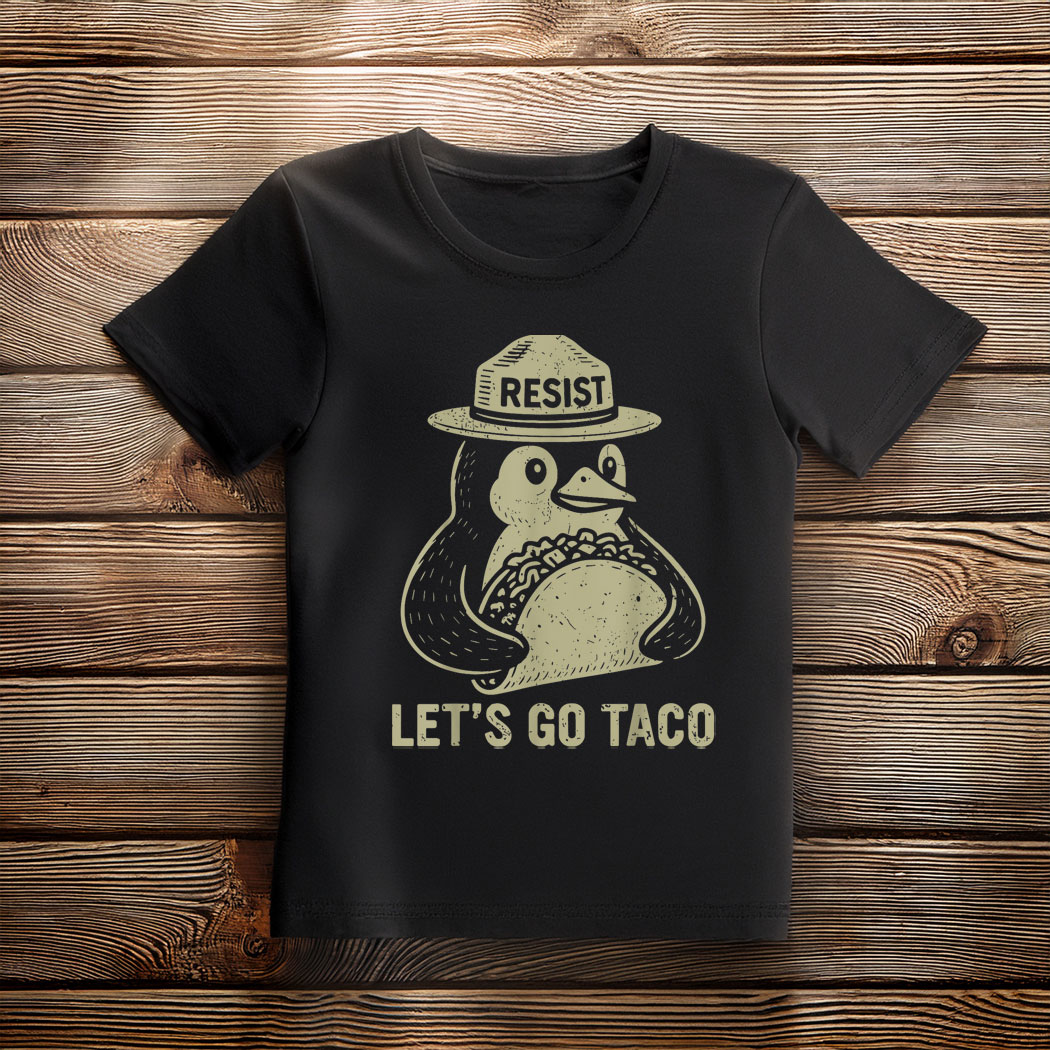 Let's Go TACO Penguin Resist, Trump Always Chickens Out Meme T-Shirt
