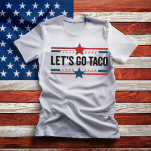 Let's Go TACO Shirt , Funny Protest Shirt