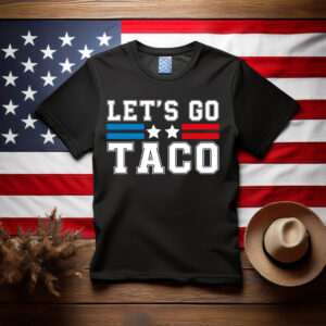 Let's Go TACO Shirt, Trump Always Chickens Out Tee