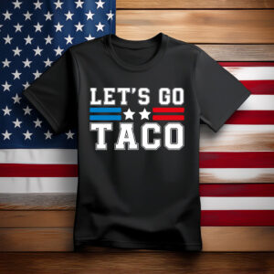 Let's Go TACO Shirt, Trump Always Chickens Out Tee