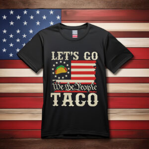 Let's Go TACO Shirt, Trump Always Chickens Out Tee