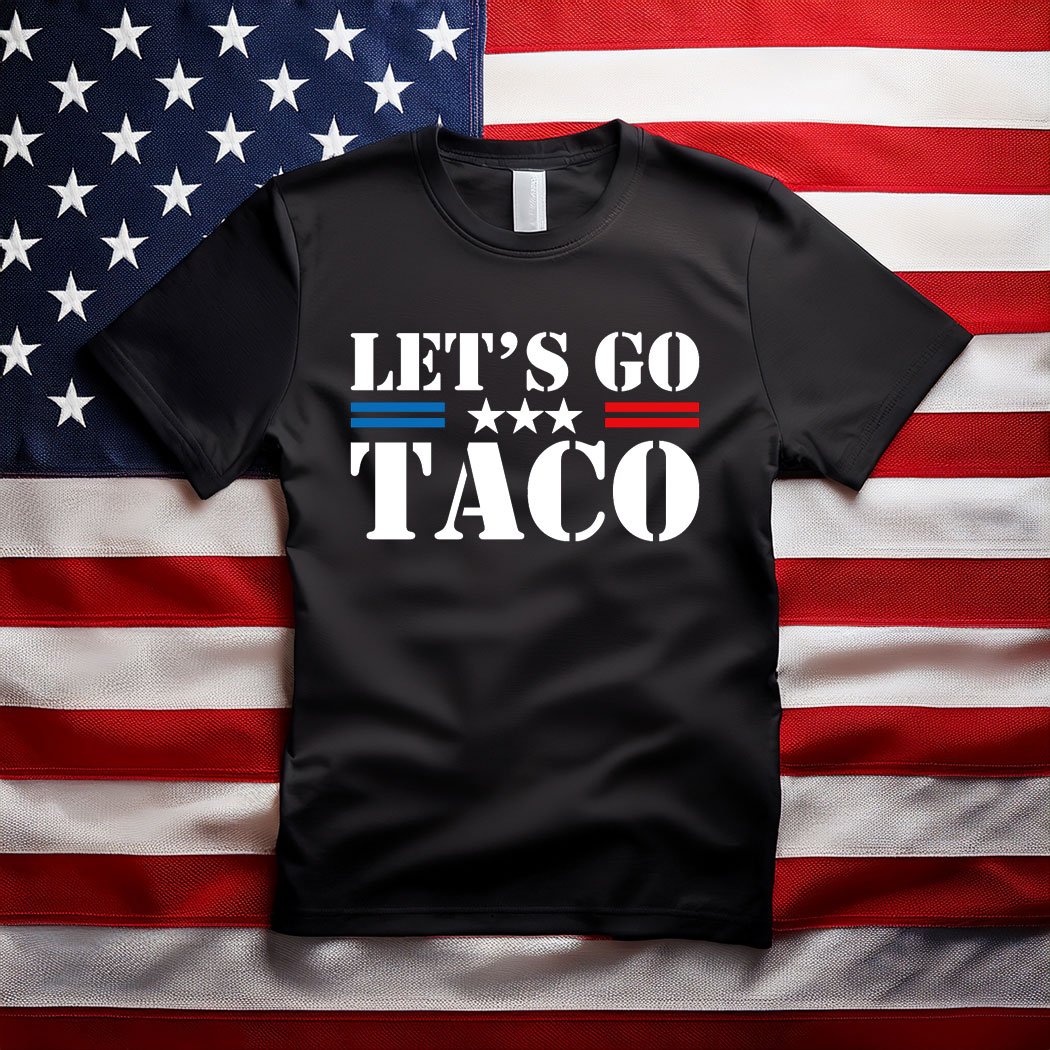 Let's Go TACO, Taco Trump Always Chickens Out T-Shirt