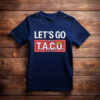Let's Go TACO, Taco Trump Always Chickens Out Tee Shirt