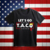 Let’s Go TACO, Trump Always Chickens Out 2025 Shirt