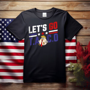 Let's Go TACO Tshirt Funny Protest Anti-Trump Anti-MAGA