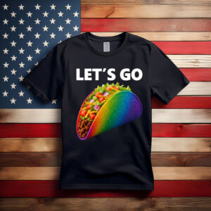 Let’s Go Taco , Anti Trump Tago Rainbow Faguette LGBT Pride Month Shirt
