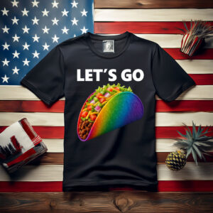 Let’s Go Taco , Anti Trump Tago Rainbow Faguette LGBT Pride Month Shirt
