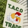 Let's Go Taco DT Always Chickens Out Protest Flag, TACO Trade