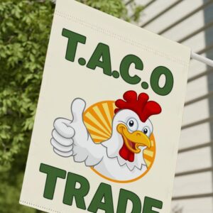 Let's Go Taco DT Always Chickens Out Protest Flag, TACO Trade
