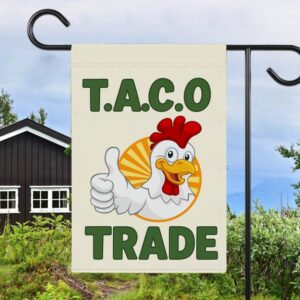 Let's Go Taco DT Always Chickens Out Protest Flag, TACO Trade
