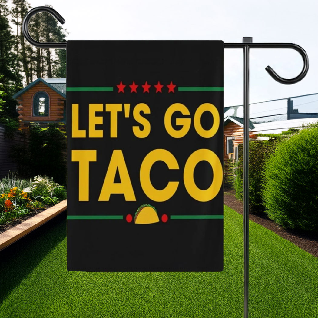 Let's Go Taco Flag Garden, DT Always Chickens Out Protest