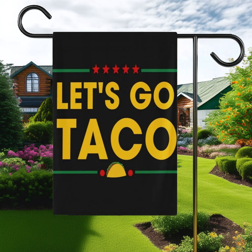 Let's Go Taco Flag Garden, DT Always Chickens Out Protest