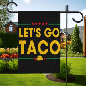 Let's Go Taco Flag Garden, DT Always Chickens Out Protest