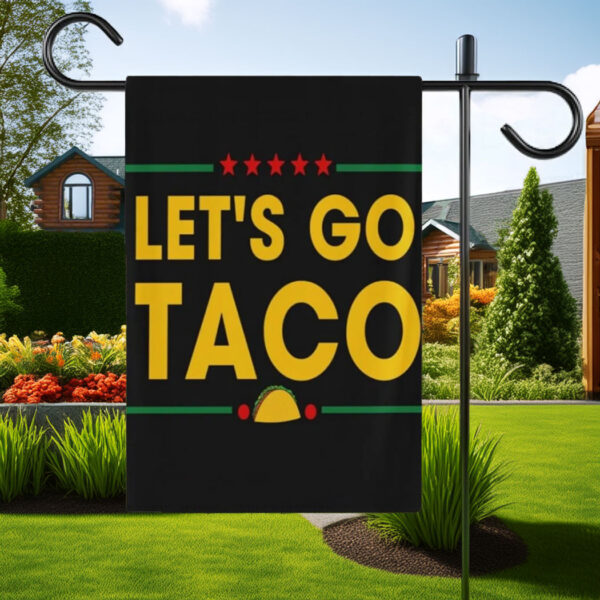 Let's Go Taco Flag Garden, DT Always Chickens Out Protest