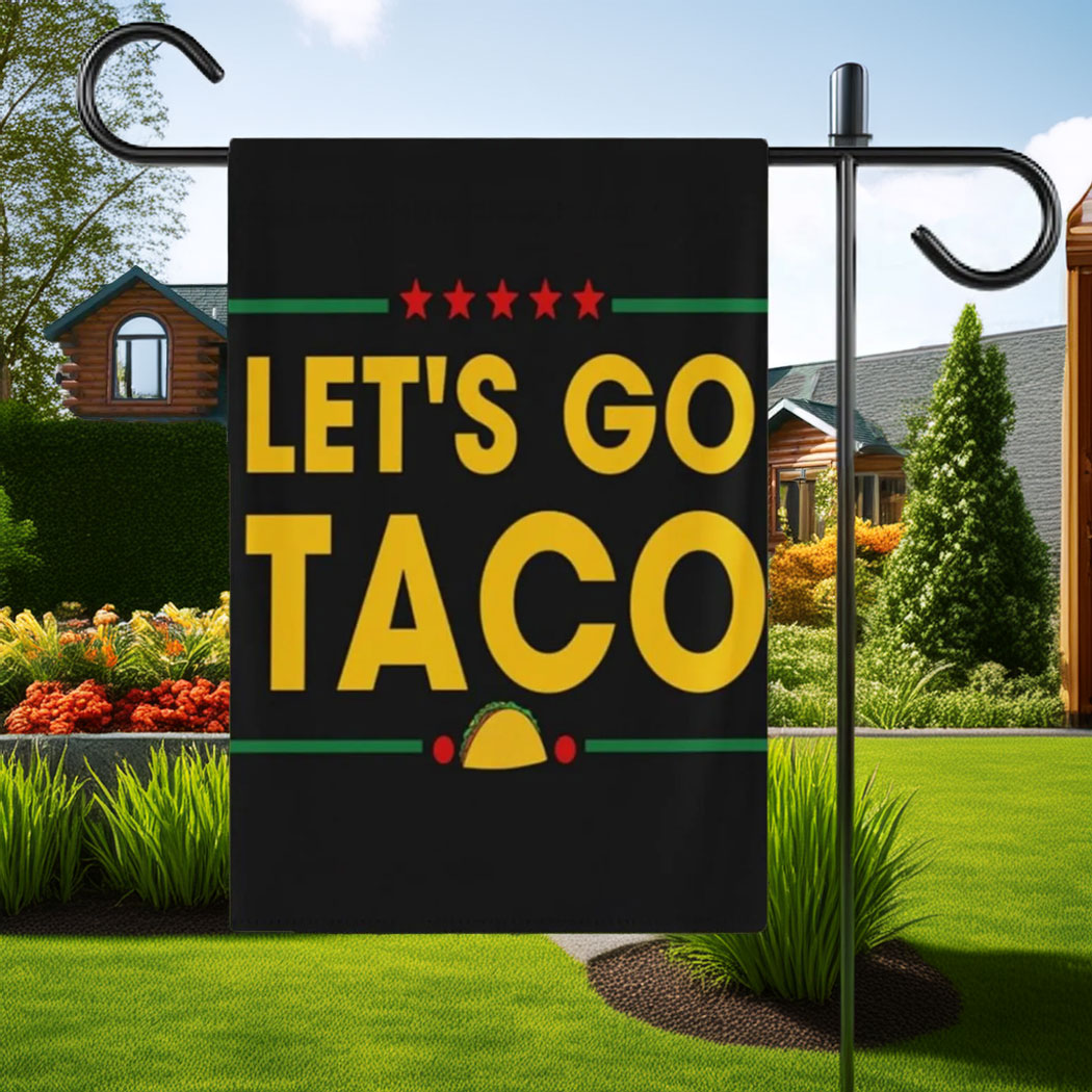 Let's Go Taco Flag Garden, DT Always Chickens Out Protest
