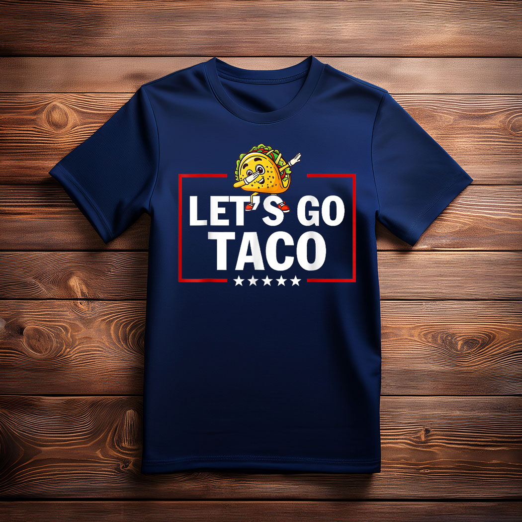 Let's Go Taco Funny Trump Always Chickens Out Tee Shirt