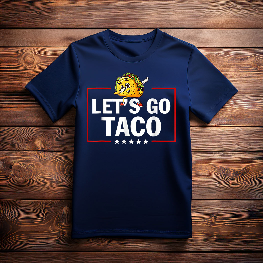 Let's Go Taco Funny Trump Always Chickens Out Tee Shirt