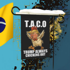 Let's Go Taco Garden Flag, Trump Always Chickens Out Protest Sign