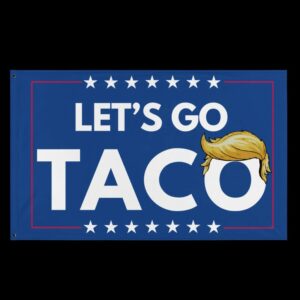 Let's Go Taco Huge Flag President Trump Always Chickens Out Flag