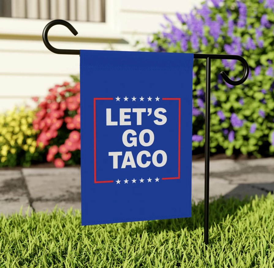 Let's Go Taco Trump Always Chickens Out Flag, Anti Trump Yard