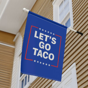 Let's Go Taco Trump Always Chickens Out Flag, Anti Trump Yard
