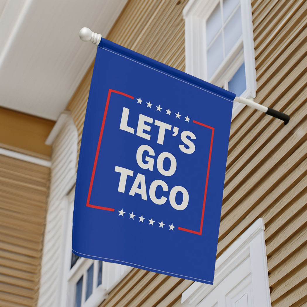 Let's Go Taco Trump Always Chickens Out Flag, Anti Trump Yard