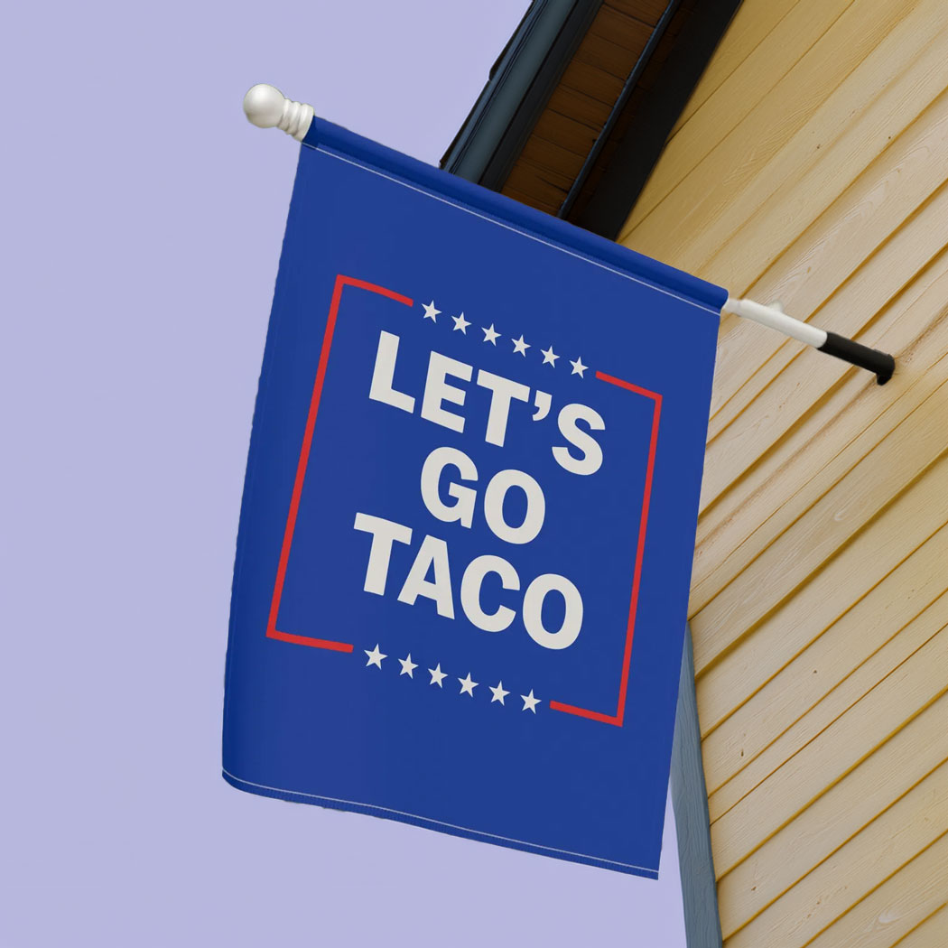 Let's Go Taco Trump Always Chickens Out Flag, Anti Trump Yard