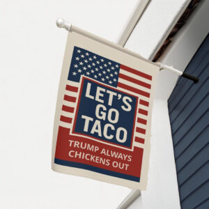 Let's Go Taco Trump Always Chickens Out Flag