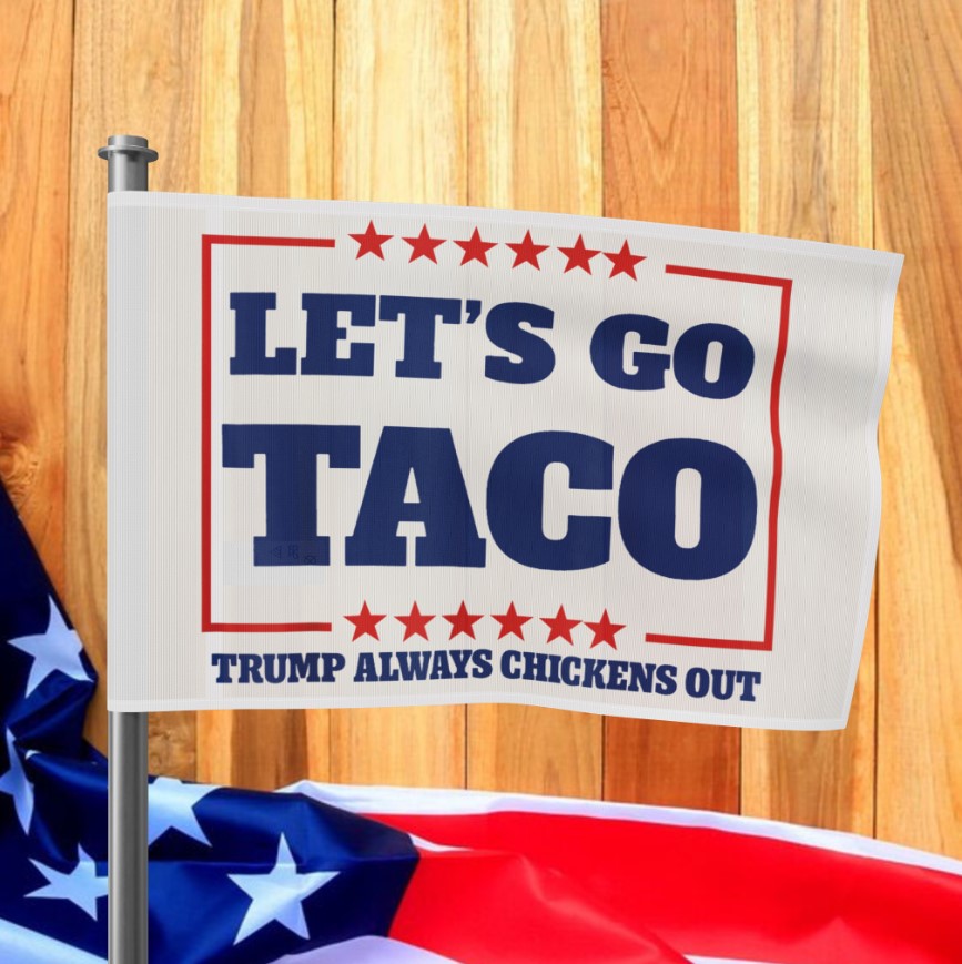 Trump Always Chickens Out Garden - TACO Flag