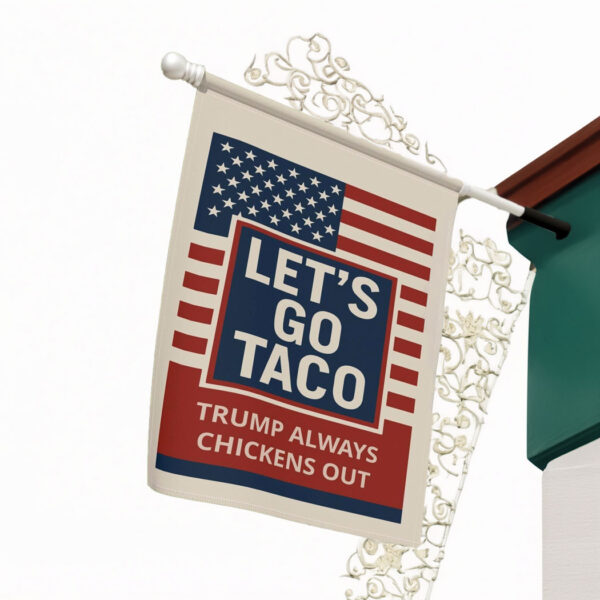 Let's Go Taco Trump Always Chickens Out Flag