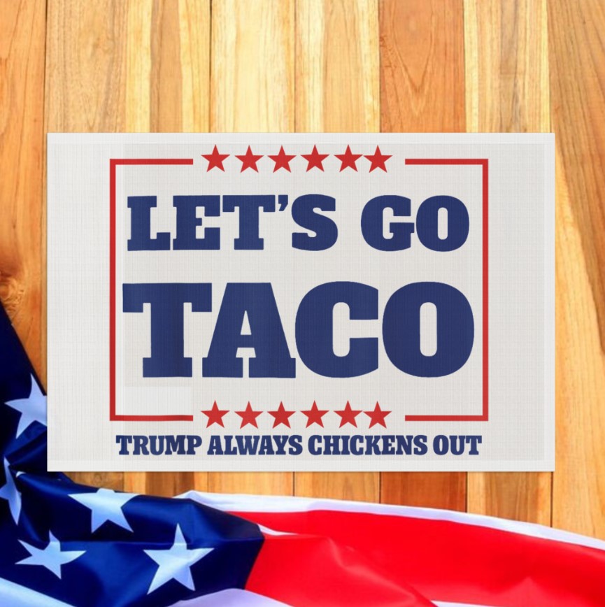 Trump Always Chickens Out Garden - TACO Flag