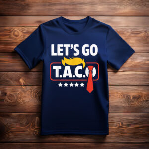 Let's Go Taco Trump Always Chickens Out Funny T-Shirt