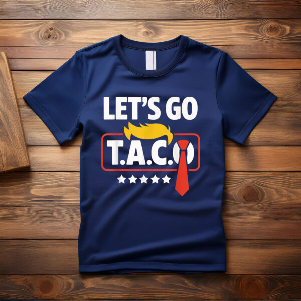 Let's Go Taco Trump Always Chickens Out Funny T-Shirt