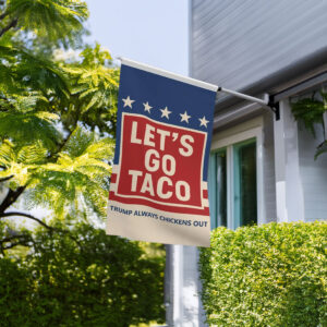 Let's Go Taco Trump Always Chickens Out Garden Flag