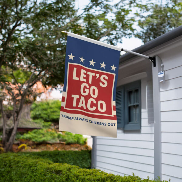 Let's Go Taco Trump Always Chickens Out Garden Flag